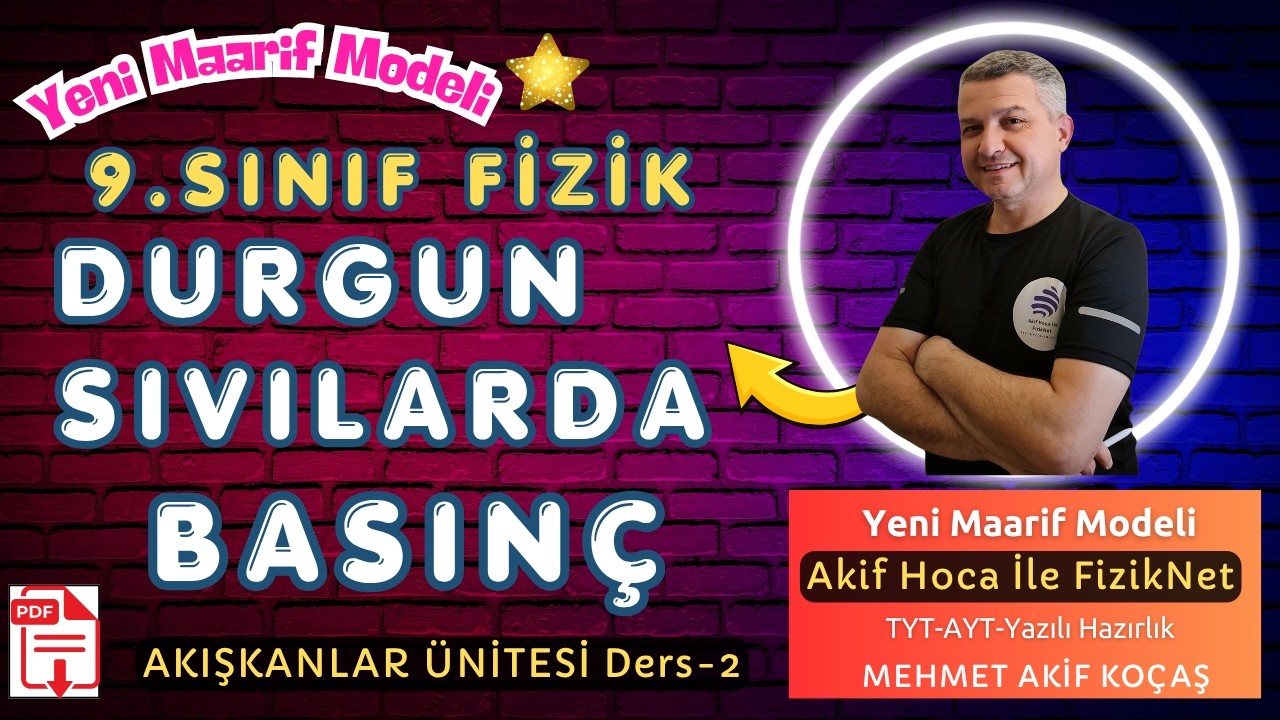 Ders2: Yeni Maarif Modeli 9.Sınıf Fizik DURGUN SIVILARDA BASINÇ-PASCAL İLKESİ(Az Formül Çok Pratik)