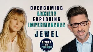 JEWEL TALKS OVERCOMING ANXIETY & EMBRACING EMOTIONAL IMPERMANENCE | Dealing With Feelings  Ep. 1