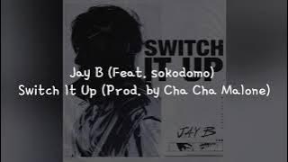 (Han/Indo Sub) Lirik Terjemahan Jay B (Feat. sokodomo) - Switch It Up (Prod. by Cha Cha Malone)