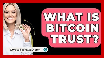 What Is Bitcoin Trust? - CryptoBasics360.com