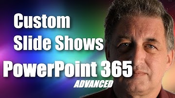 #02 PowerPoint 365 Tutorial Advanced  - Custom PowerPoint Slide Shows