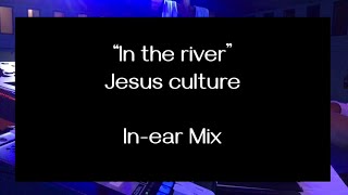 “In the river” // Jesus Culture // in-ear mix