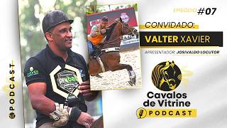 EPISÓDIO #007: VALTER XAVIER — Podcast 𝐂𝐚𝐯𝐚𝐥𝐨𝐬 𝐃𝐞 𝐕𝐢𝐭𝐫𝐢𝐧𝐞