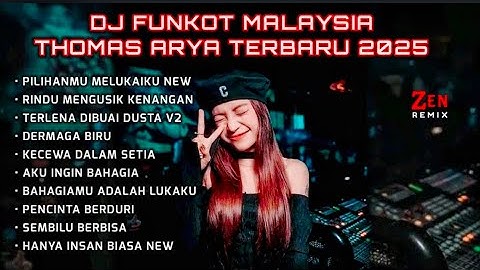 DJ MALAYSIA 2025 - PILIHANMU MELUKAIKU THOMAS ARYA REMIX FULL BASS TERBARU ( ZEN REMIX )
