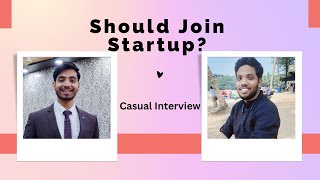 Should I start my career with startup? Casual Interview with Azaz