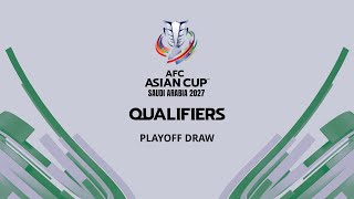 AFC Asian Cup Saudi Arabia 2027™ Qualifiers Playoff Draw