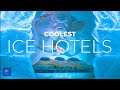 Coolest Ice Hotels | You must see these Incredible Hotels MADE OF ICE