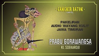 Pakeliran Audio Wayang Kulit Jawa Timuran Lakon Prabu Gorawangsa Dalang Ki Soekardji