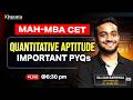 MAH-MBA CET | Quants Important PYQ's | Sajjan Sir | iQuanta