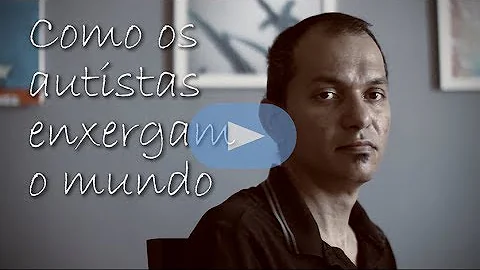 Como as crianças autistas vêem o mundo?