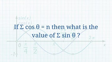 If Σ cos θ = n then what is the value of Σ sin θ ?