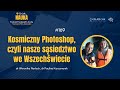 Kosmiczny Photoshop, czyli nasze sąsiedztwo we Wszechświecie