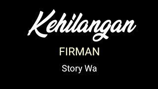 Firman - kehilangan (story wa )