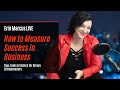 Erin marcus live how do you measure success in business