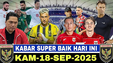 Berita Timnas Indonesia terbaru dan terlengkap hari kamis 18 September 2025 Indonesia vs Arab saudi