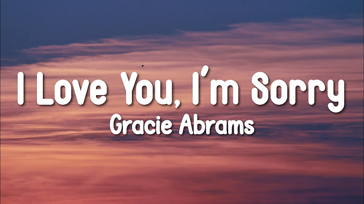 Gracie Abrams - I Love You, I'm Sorry ̣(Lyrics Video)