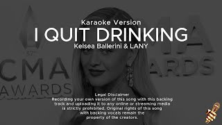 Kelsea Ballerini \& LANY - I Quit Drinking (Karaoke Version)