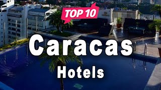 Top 10 Hotels to Visit in Caracas | Venezuela  English