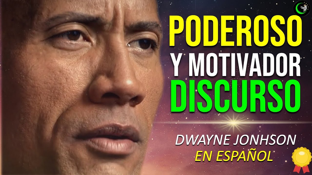 ESCUCHA EL DISCURSO MAS INSPIRADOR  Y MOTIVADOR  DE DWAYNE JOHNSON, THE ROCK EN ESPAÑOL