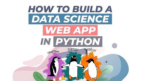 2022 Data Science With Python - Streamlit Penguin Species Prediction App (Part 2:  Building The App)