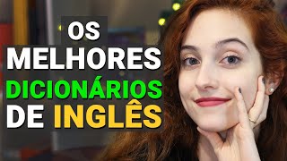 OS 6 MELHORES DICIONÁRIOS PARA APRENDER INGLÊS