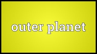 Outer planet Meaning