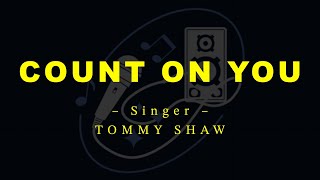 COUNT ON YOU – Tommy Shaw (HD Karaoke)
