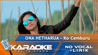 (Karaoke Version) KO CEMBURU - Ona Hetharua | Karaoke Lagu Timur - No Vocal
