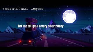 Ahmed ft DJ Puma.C Story Time (Official Lyrics Video)