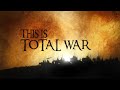 This is Total War! [Cinematic]