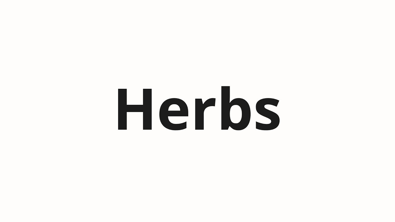 How To Pronounce Herbs YouTube how-to-pronounce-herbs-youtube