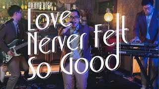 Love never felt so good - No One Else (Live at Circle)