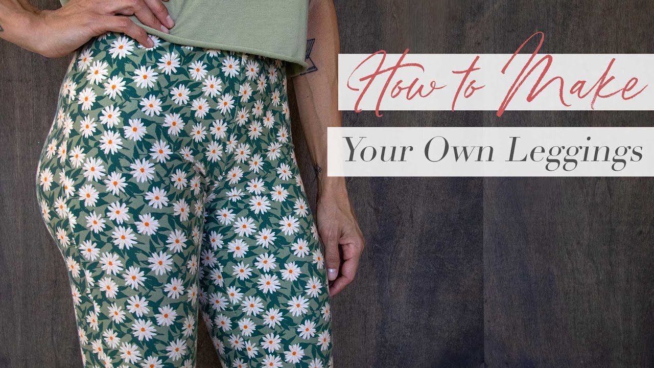 Draft and Make Your Own Leggings 