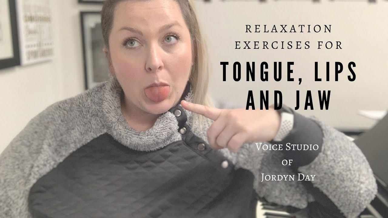 Tongue, Lips and Jaw Relaxation Exercises for Singers Voice Studio of