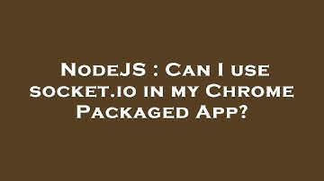 NodeJS : Can I use socket.io in my Chrome Packaged App?
