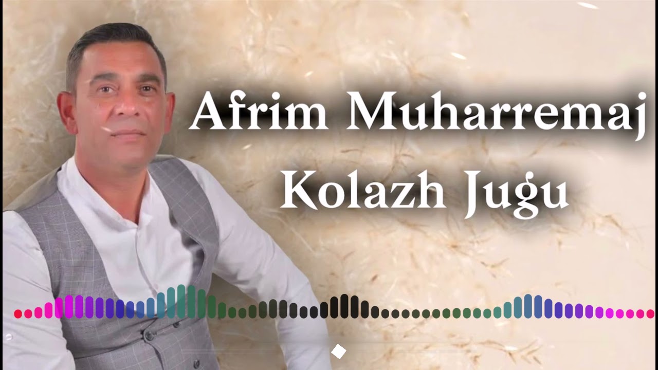 Afrim Muharremaj - Kolazh Jugu 2021