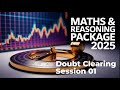01 Doubt Clearing Session || Maths &amp; Reasoning Package 2025