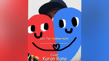 Gori Teri Aankhen Kahe - Lucky Ali & Kavita Krishnamurthy | karan Rana | Cover