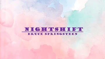 Bruce Springsteen - Nightshift Lyrics