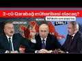 3-cü Qarabağ müharibəsi olacaq? Söhbətə canlı yayımda nöqtə qoyuruq.