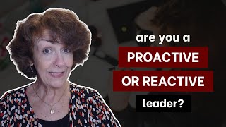 Business Changes | Are you a proactive or reactive leader?
