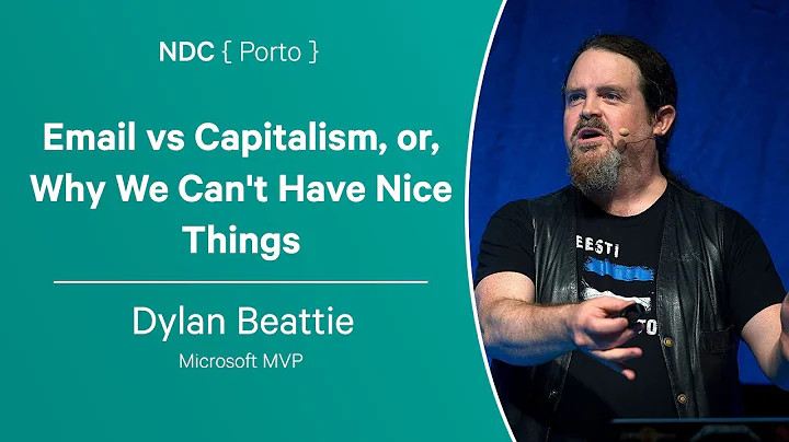 Email vs Capitalism, or, Why We Can't Have Nice Things - Dylan Beattie - NDC Porto 2023