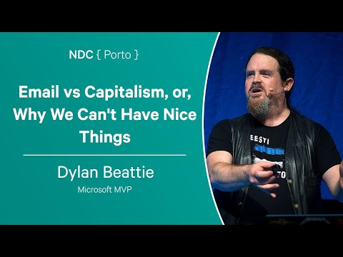 Email vs Capitalism, or, Why We Can't Have Nice Things - Dylan Beattie - NDC Porto 2023