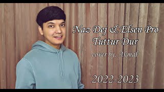Naz Dej - Tuttur Dur (feat. Elsen Pro) | Akmal' - Tuttur Dur (Элсен Про) (2022 - 2023) Resimi