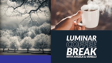 Luminar Coffee Break: Infrared Processing with Luminar AI