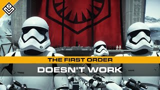 The First Order Doesn't Work | Star Wars