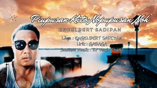 ENGELBERT SADIPAN - Piupusan Kito Nopupusan Noh ( LIRIK VIDEO)