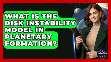 What Is The Disk Instability Model In Planetary Formation? - Astronomy Made Simple