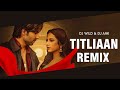 Titliyan (Remix) | DJ WILD & DJ ANK | Harrdy Sandhu | Sargun Mehta | Afsana Khan | Jaani