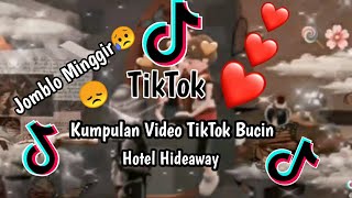 Kumpulan Video Tik Tok Bucin (Hotel Hideaway)